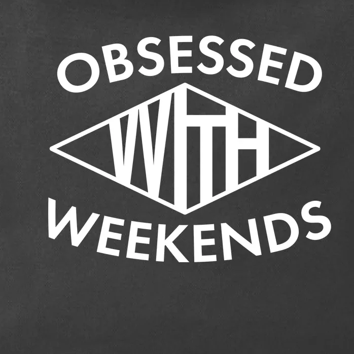 Obsessed With Weekends Zip Tote Bag