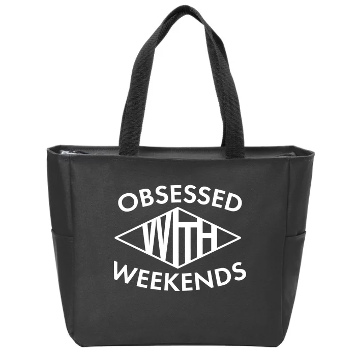 Obsessed With Weekends Zip Tote Bag