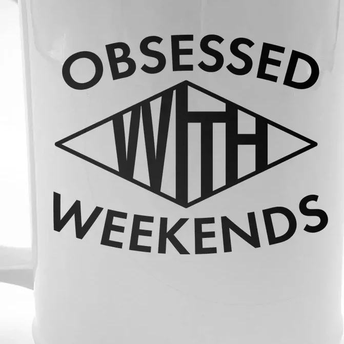 Obsessed With Weekends Front & Back Beer Stein