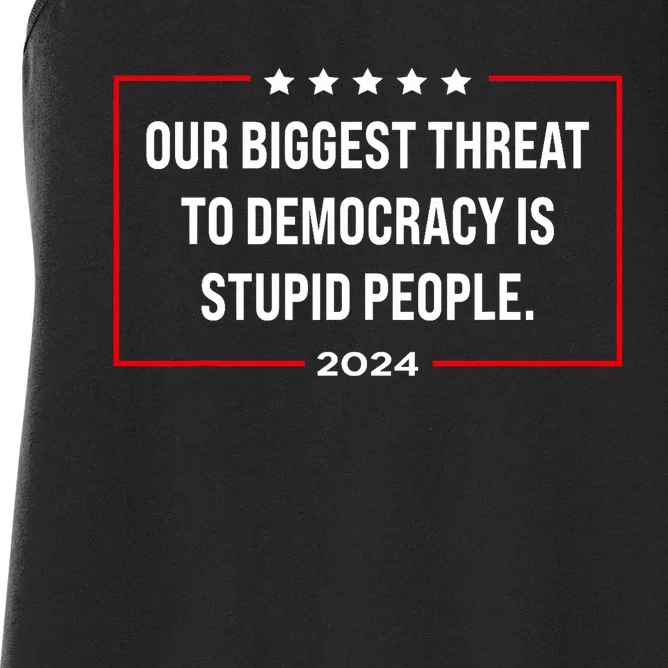 Our Biggest Threat To Democracy Is Stupid People Women's Racerback Tank