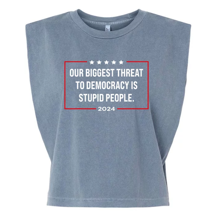 Our Biggest Threat To Democracy Is Stupid People Garment-Dyed Women's Muscle Tee