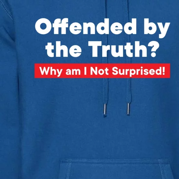 Offended By The Truth? Gift Premium Hoodie