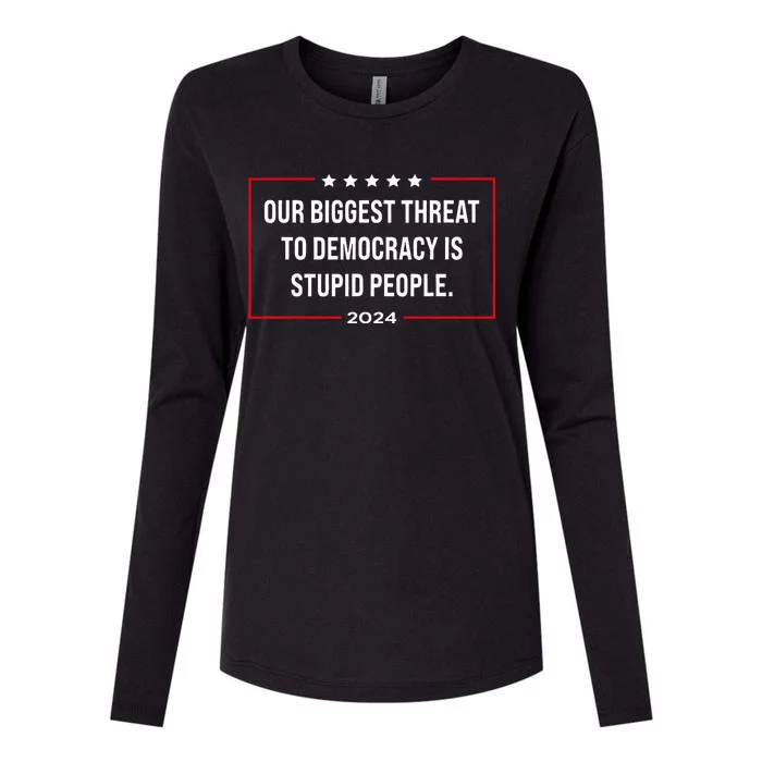 Our Biggest Threat To Democracy Is Stupid People Womens Cotton Relaxed Long Sleeve T-Shirt