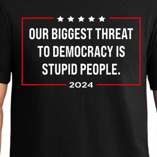 Our Biggest Threat To Democracy Is Stupid People Pajama Set