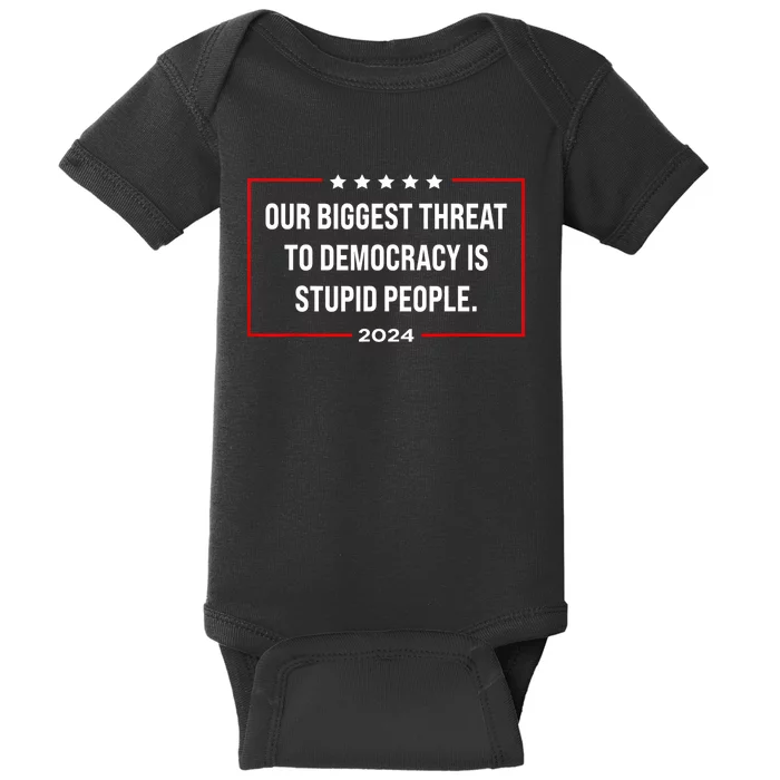 Our Biggest Threat To Democracy Is Stupid People Baby Bodysuit