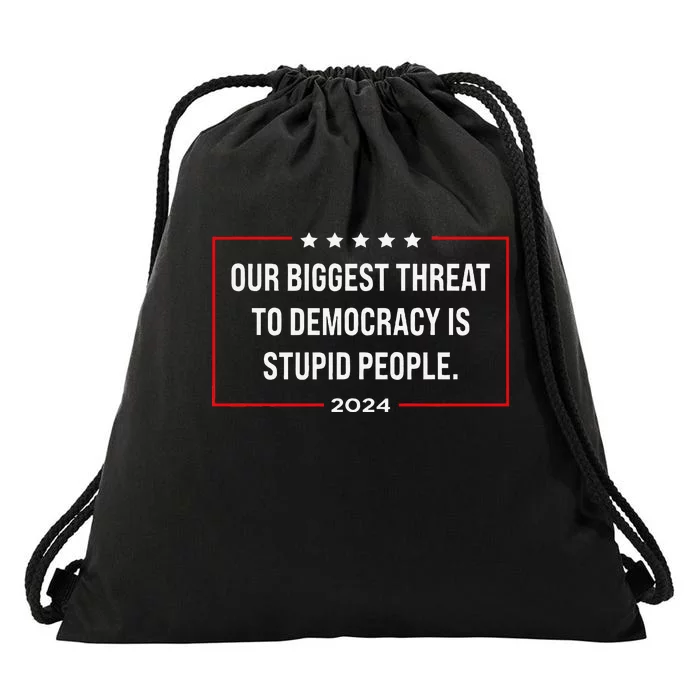 Our Biggest Threat To Democracy Is Stupid People Drawstring Bag