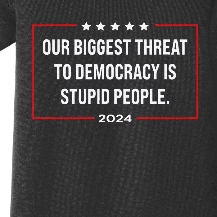 Our Biggest Threat To Democracy Is Stupid People Baby Bodysuit