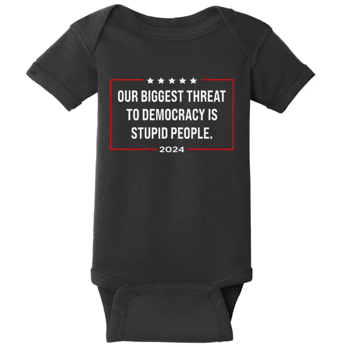 Our Biggest Threat To Democracy Is Stupid People Baby Bodysuit