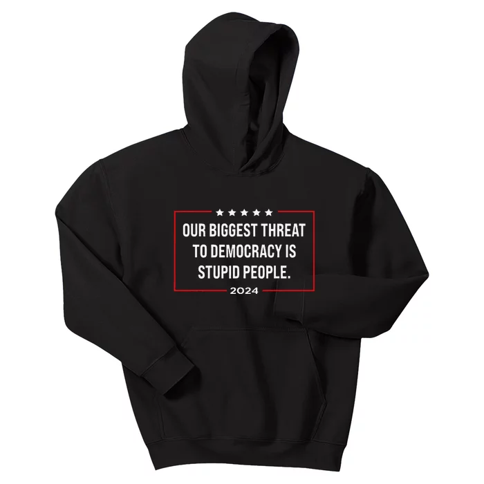 Our Biggest Threat To Democracy Is Stupid People Kids Hoodie