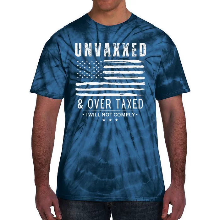 On Back Unvaxxed And Overtaxed Tie-Dye T-Shirt