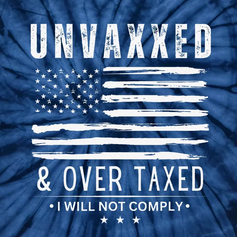 On Back Unvaxxed And Overtaxed Tie-Dye T-Shirt