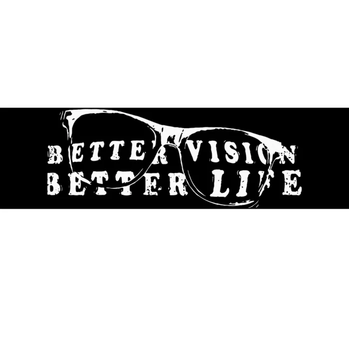 Optometrist Better Vision Better Life Eyeglasses Optician Bumper Sticker