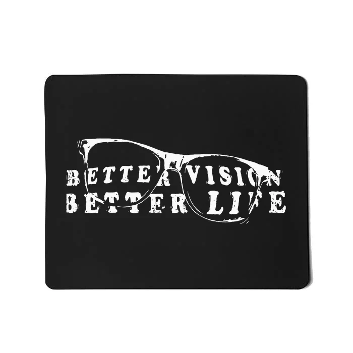 Optometrist Better Vision Better Life Eyeglasses Optician Mousepad