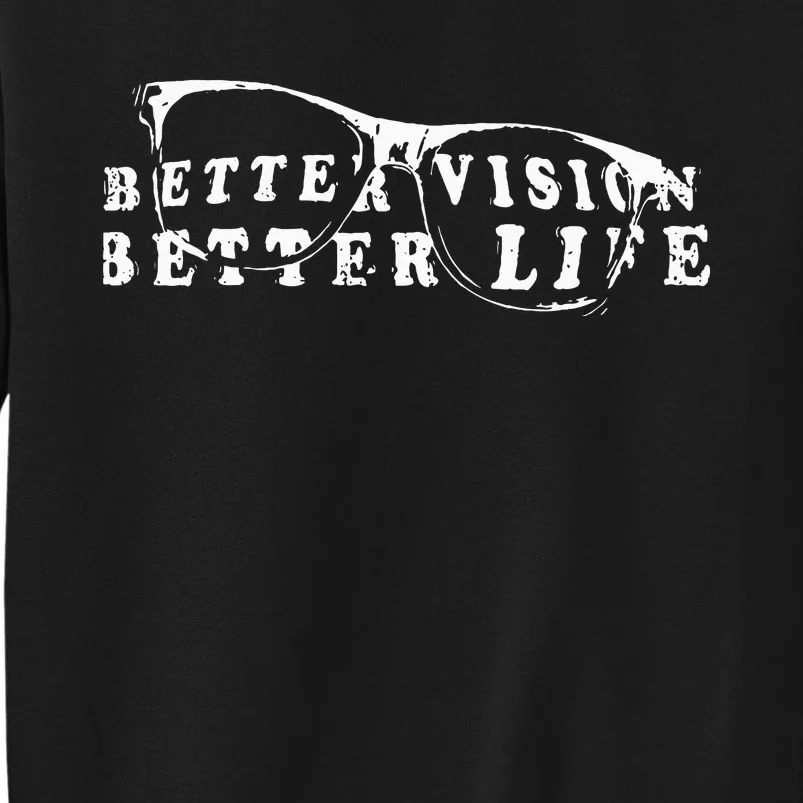 Optometrist Better Vision Better Life Eyeglasses Optician Tall Sweatshirt