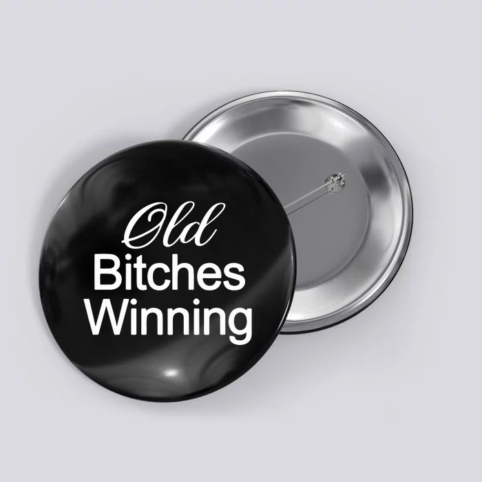 Old Bitches Winning Button