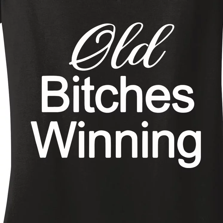 Old Bitches Winning Women's V-Neck T-Shirt