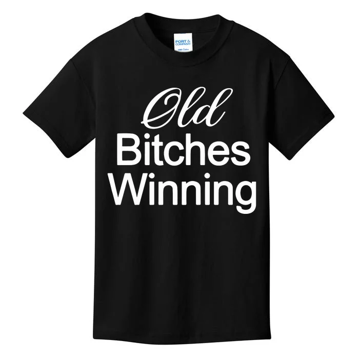 Old Bitches Winning Kids T-Shirt