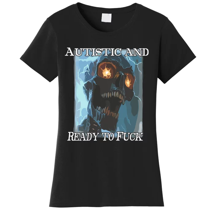 Orbital Clothing Autistic And Ready To Fuck Skull Women's T-Shirt