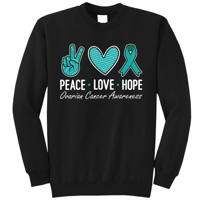 Ovarian Cancer Awareness Peace Love Hope I Wear Teal Ribbon Sweatshirt