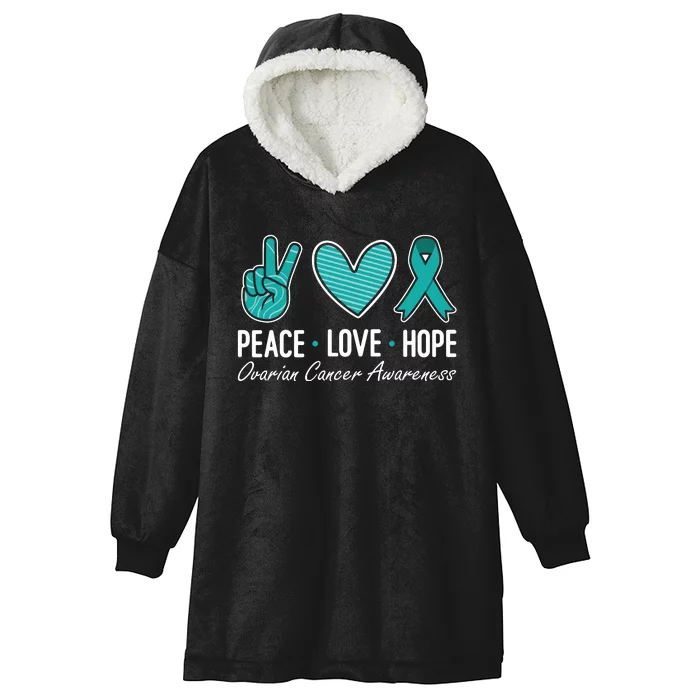 Ovarian Cancer Awareness Peace Love Hope I Wear Teal Ribbon Hooded Wearable Blanket