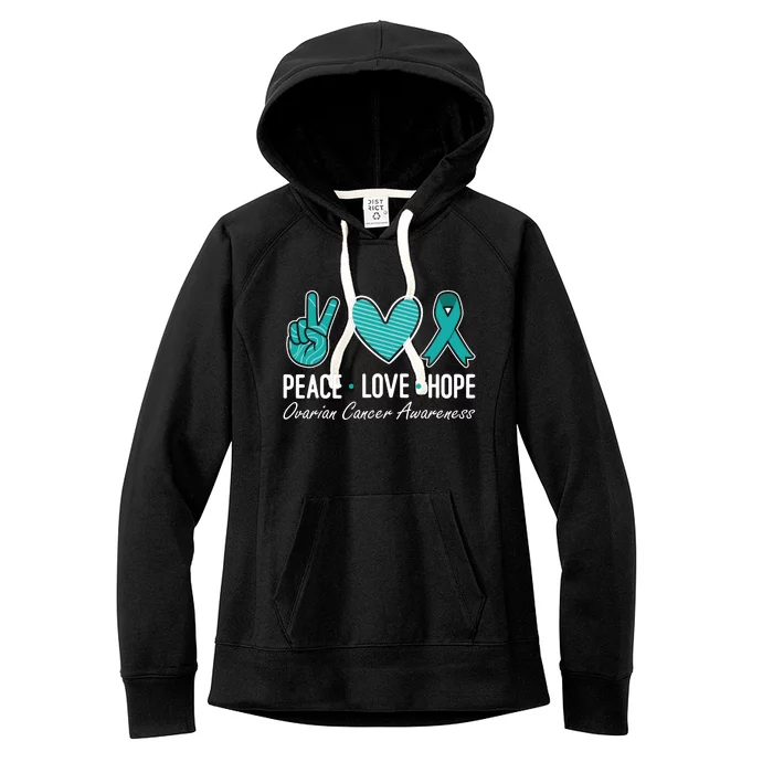 Ovarian Cancer Awareness Peace Love Hope I Wear Teal Ribbon Women's Fleece Hoodie