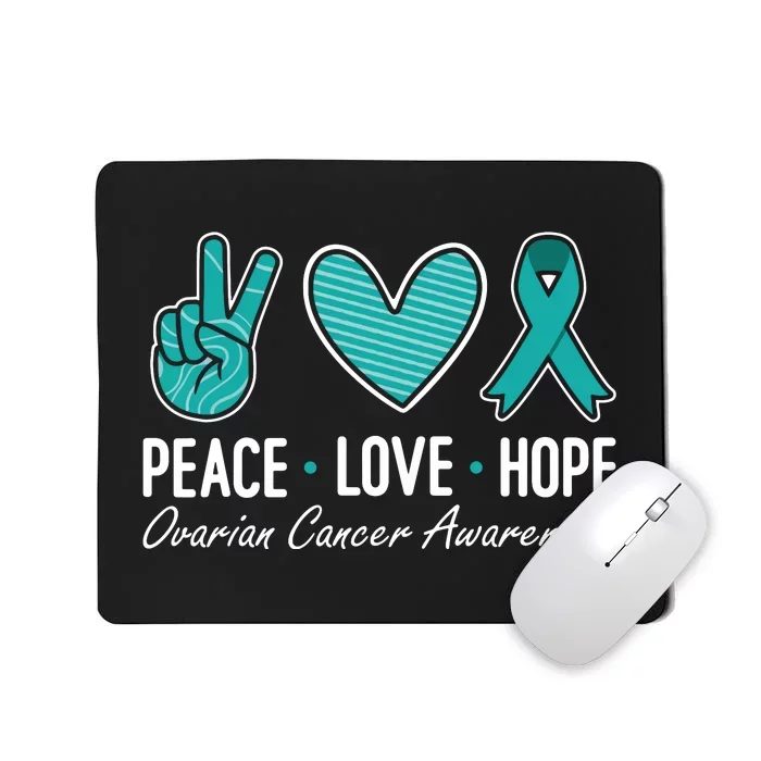 Ovarian Cancer Awareness Peace Love Hope I Wear Teal Ribbon Mousepad