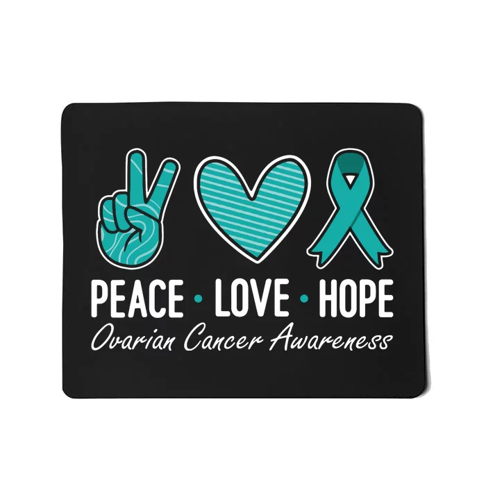 Ovarian Cancer Awareness Peace Love Hope I Wear Teal Ribbon Mousepad