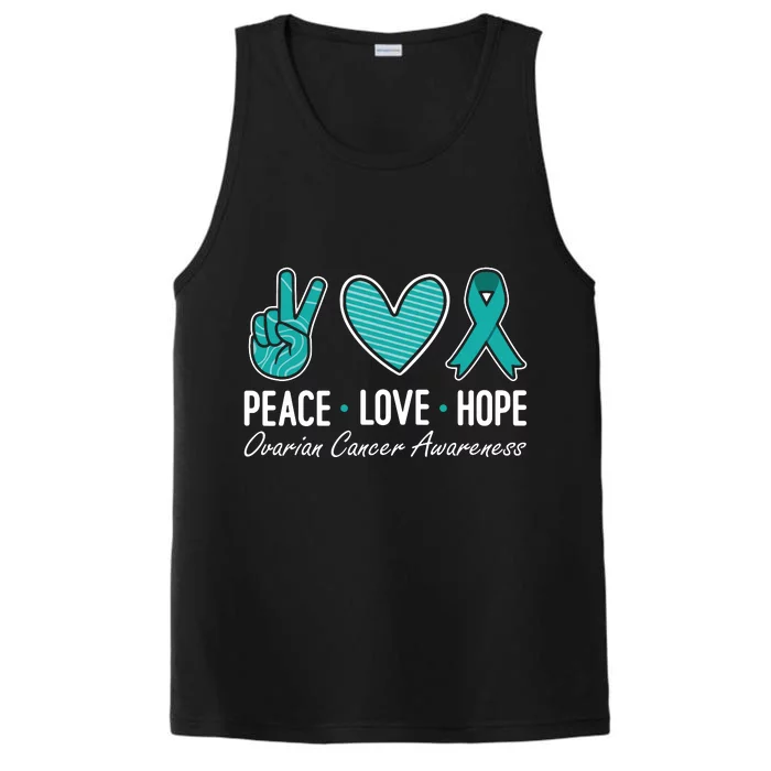 Ovarian Cancer Awareness Peace Love Hope I Wear Teal Ribbon Performance Tank