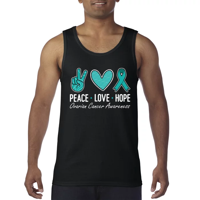 Ovarian Cancer Awareness Peace Love Hope I Wear Teal Ribbon Tank Top