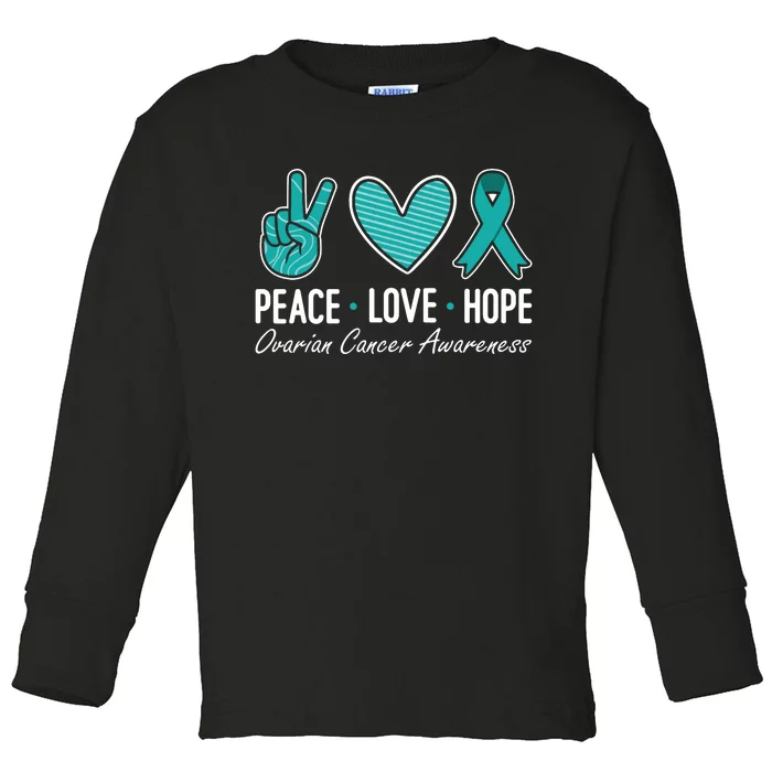 Ovarian Cancer Awareness Peace Love Hope I Wear Teal Ribbon Toddler Long Sleeve Shirt