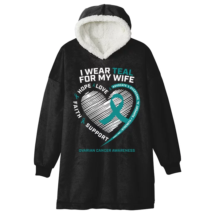 Ovarian Cancer Awareness I Wear Teal For My Wife Hooded Wearable Blanket