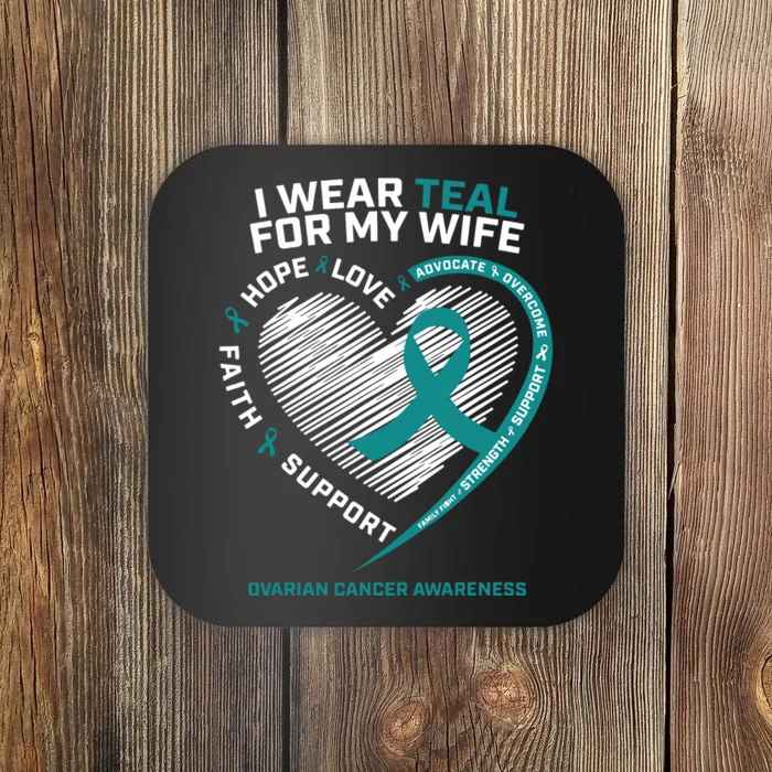 Ovarian Cancer Awareness I Wear Teal For My Wife Coaster