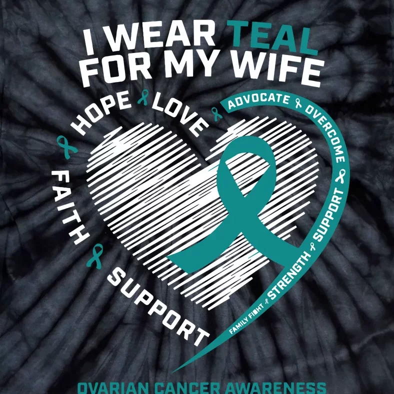 Ovarian Cancer Awareness I Wear Teal For My Wife Tie-Dye T-Shirt