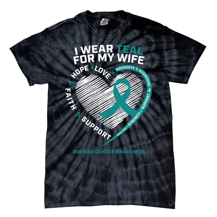 Ovarian Cancer Awareness I Wear Teal For My Wife Tie-Dye T-Shirt