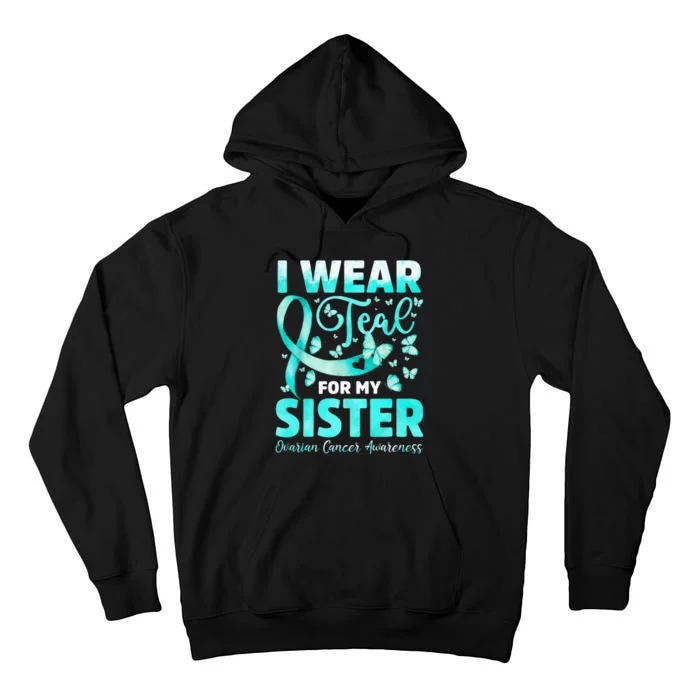 Ovarian Cancer Awareness I Wear Teal For My Sister Tall Hoodie