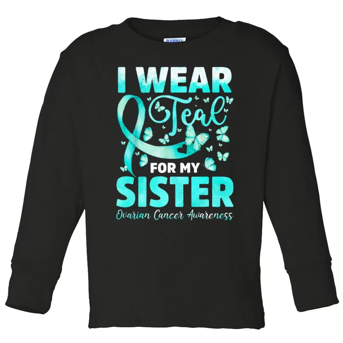 Ovarian Cancer Awareness I Wear Teal For My Sister Toddler Long Sleeve Shirt