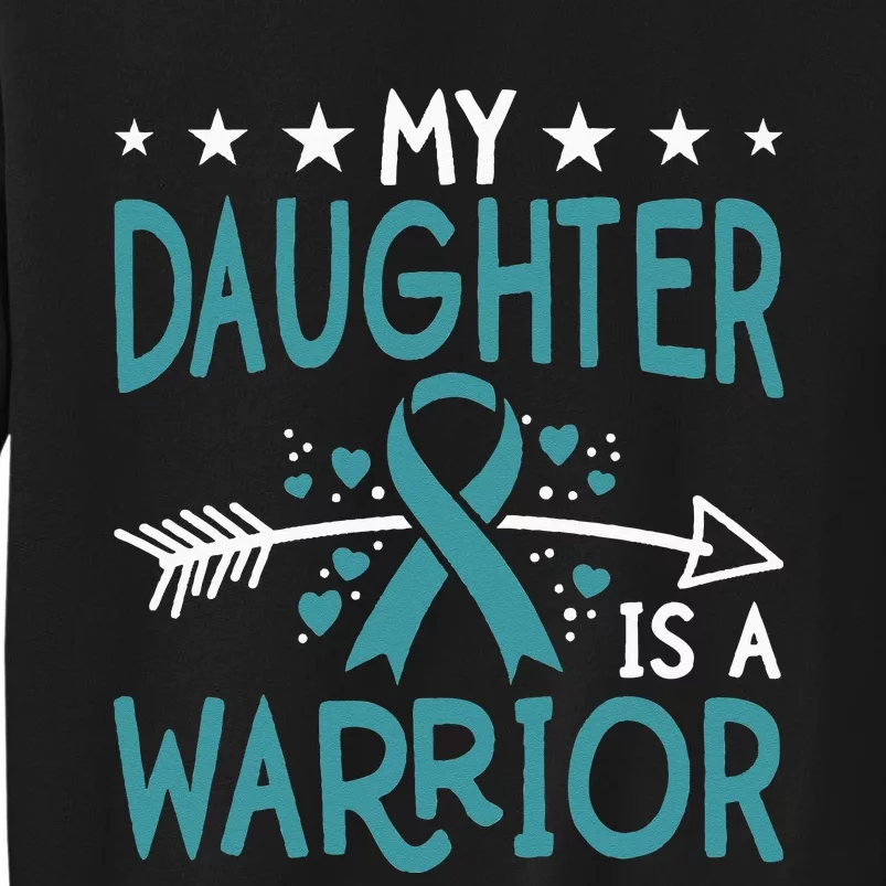 Ovarian Cancer Awareness My Daughter Is A Warrior Gift Tall Sweatshirt