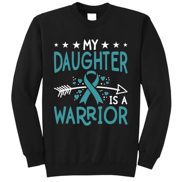 Ovarian Cancer Awareness My Daughter Is A Warrior Gift Tall Sweatshirt