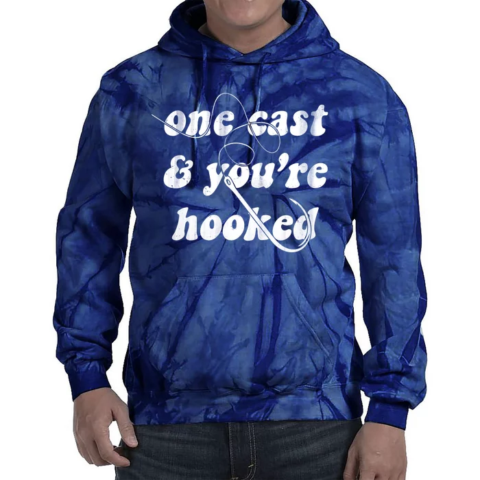 One Cast And Youre Hooked Fishing Tie Dye Hoodie