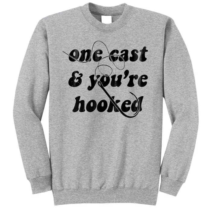 One Cast And Youre Hooked Fishing Sweatshirt