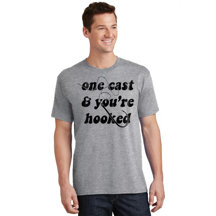 One Cast And Youre Hooked Fishing T-Shirt