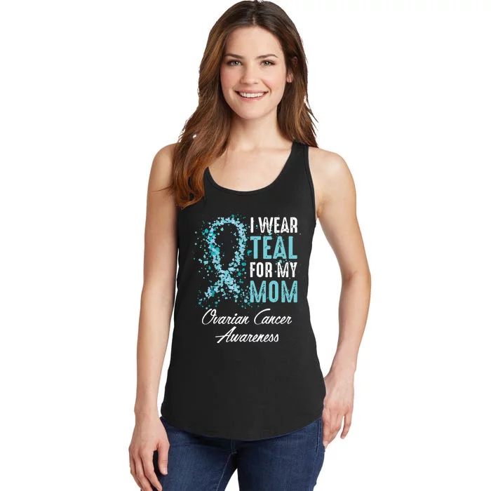 Ovarian Cancer Awareness I Wear Teal For My Mom Mother Ladies Essential Tank