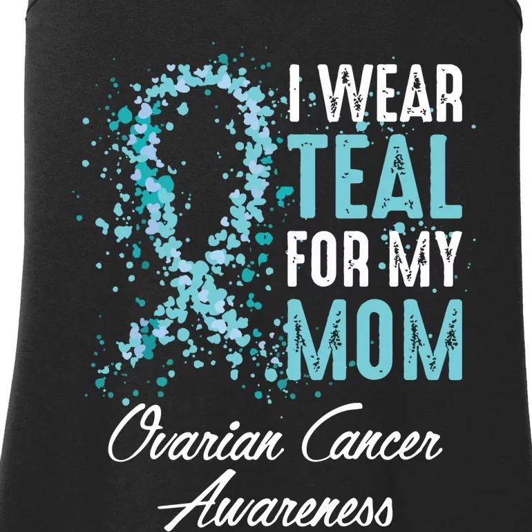 Ovarian Cancer Awareness I Wear Teal For My Mom Mother Ladies Essential Tank