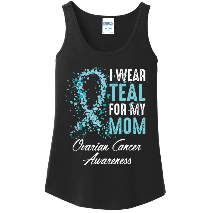 Ovarian Cancer Awareness I Wear Teal For My Mom Mother Ladies Essential Tank