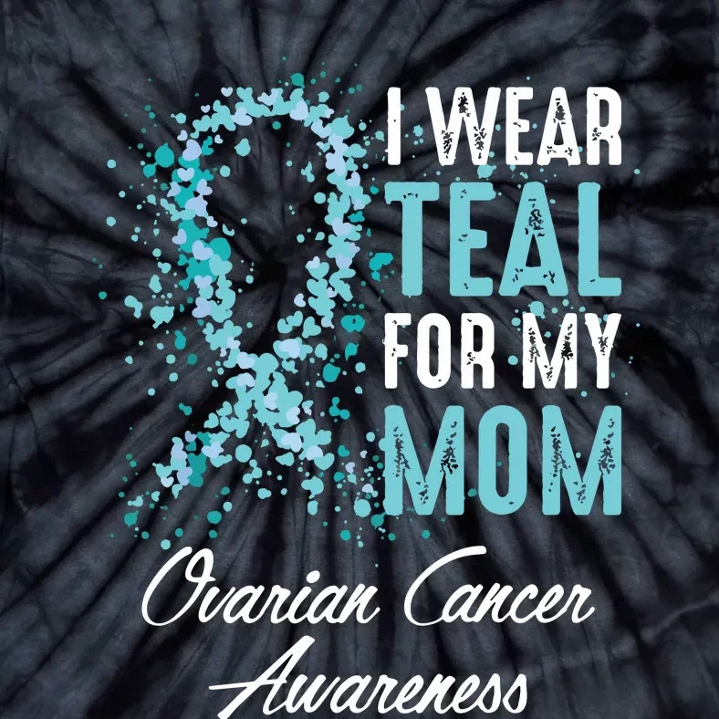 Ovarian Cancer Awareness I Wear Teal For My Mom Mother Tie-Dye T-Shirt