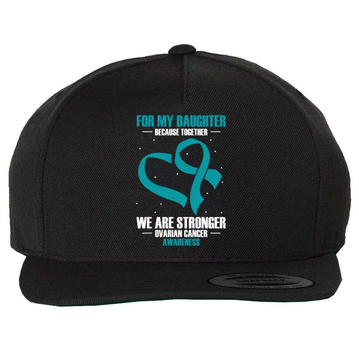 Ovarian Cancer Awareness My Daughter Together Teal Ribbon Gift Wool Snapback Cap