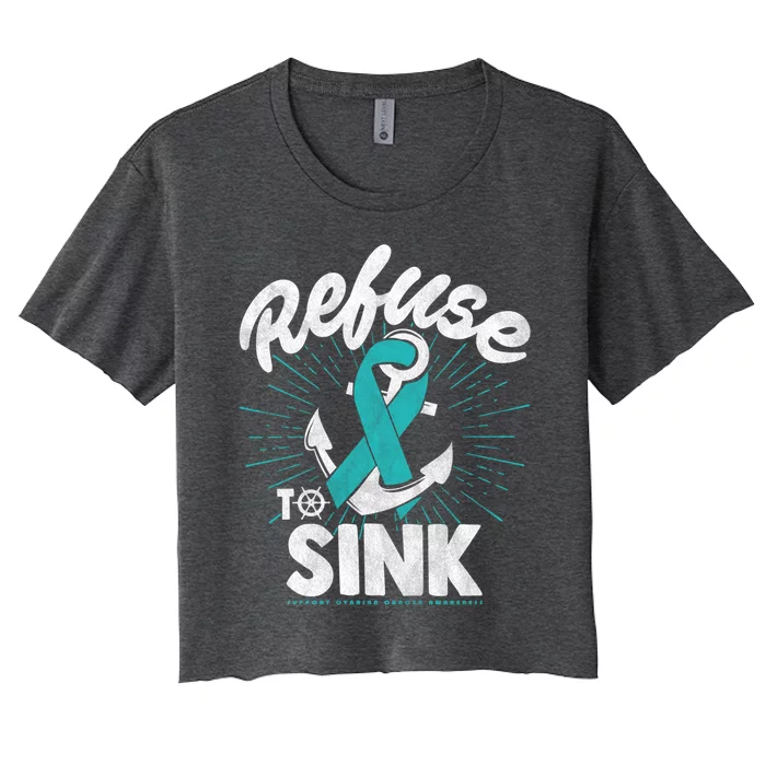 Ovarian Cancer Anchor Refuse To Sink Awareness Gift Meaningful Gift Women's Crop Top Tee