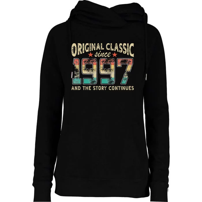 Original Classic Born 1997 And The Story Continues Birthday Womens Funnel Neck Pullover Hood