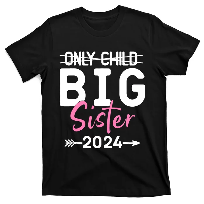 Only Child Big Sister 2024 Funny Promoted To Big Sister 2024 T-Shirt