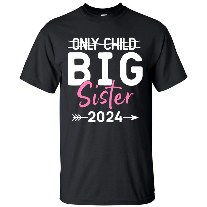 Only Child Big Sister 2024 Funny Promoted To Big Sister 2024 Tall T-Shirt